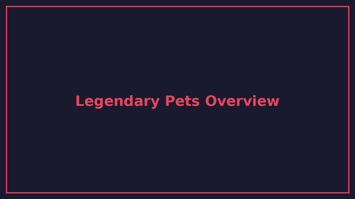 Legendary Pets Overview