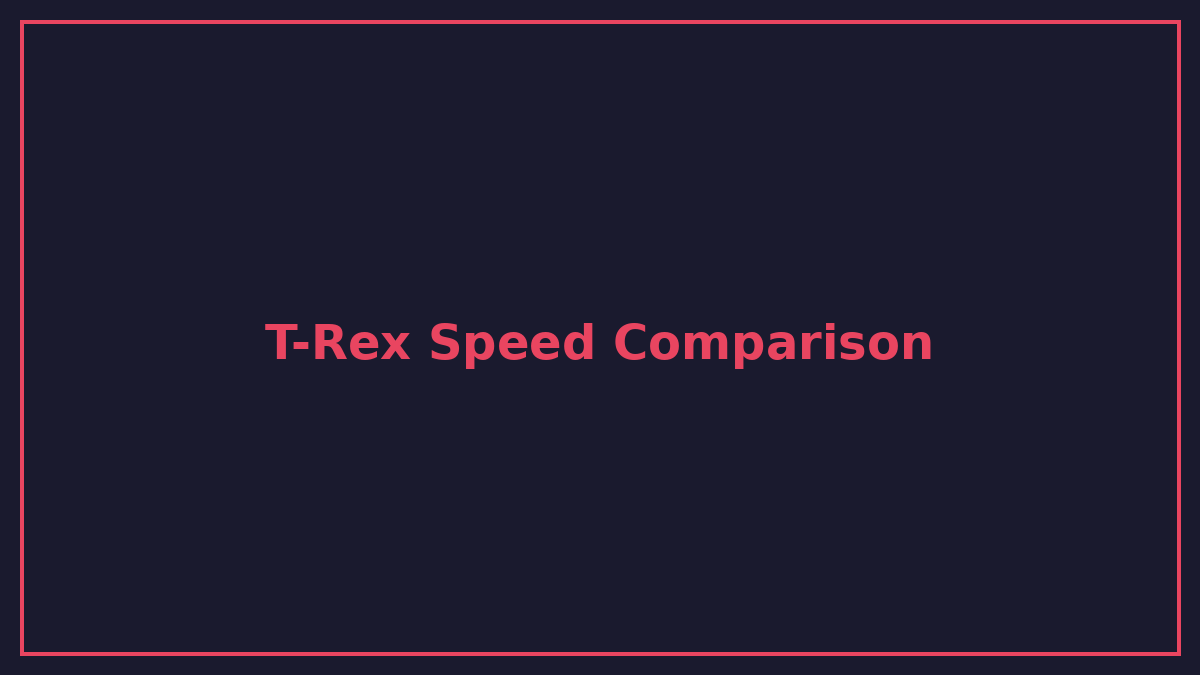 T-Rex speed comparison